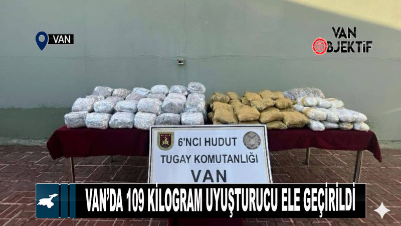 Van’da 109 kilogram uyuşturucu ele geçirildi
