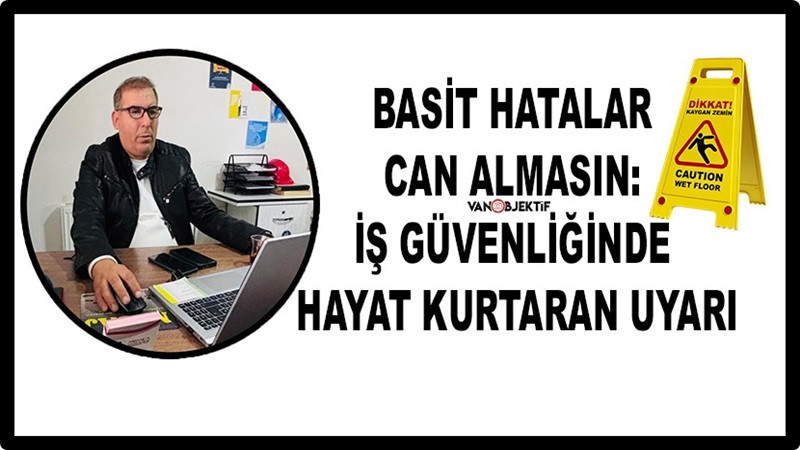 Basit Hatalar Can Almasın: İş Güvenliğinde Hayat Kurtaran Uyarı