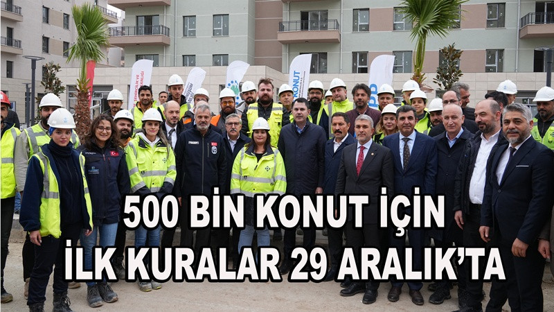 500 bin sosyal konut için ilk kura tarihi belli oldu