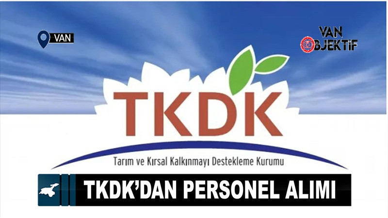 TKDK Van'ın da olduğu birçok ilde personel alımı yapacak