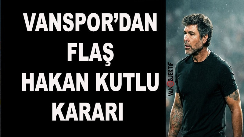 Vanspor’dan flaş Hakan Kutlu kararı 