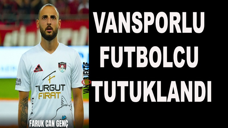 Vanspor futbolcusu tutuklandı
