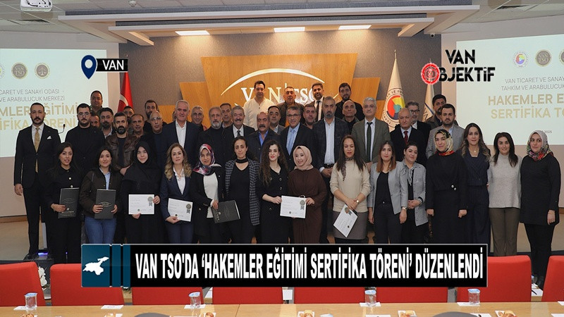  Van TSO'da ‘Hakemler Eğitimi Sertifika Töreni’ düzenlendi 