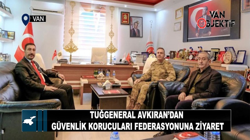 Tuğgeneral Avkıran’dan Güvenlik Korucuları Federasyonuna Ziyaret