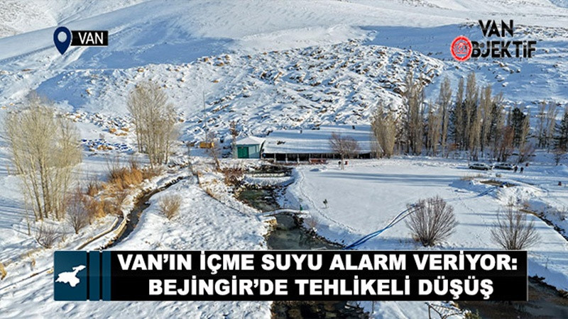 Van’ın İçme Suyu Alarm Veriyor: Bejingir’de Tehlikeli Düşüş