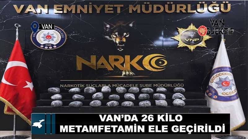 Van’da 26 kilo metamfetamin ele geçirildi