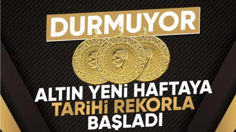 Haftanın ilk gününde altın tarihi zirvesine çıktı