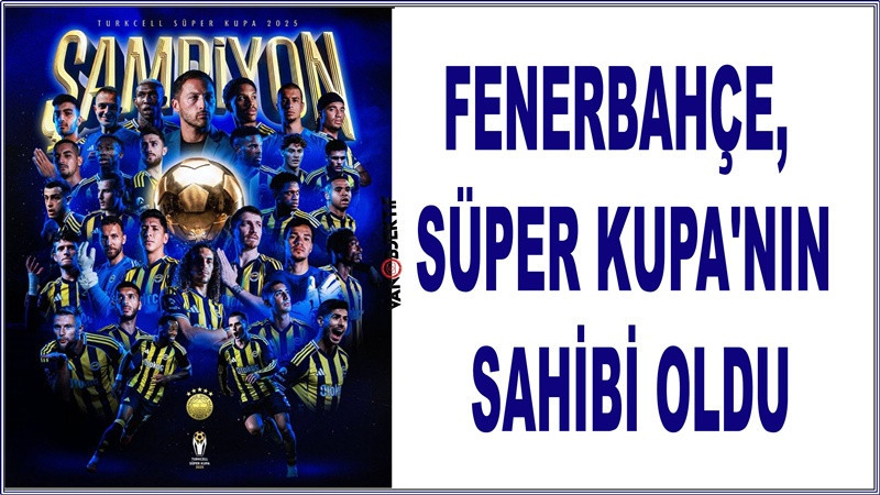 Galatasaray'ı deviren Fenerbahçe, Süper Kupa'nın sahibi oldu