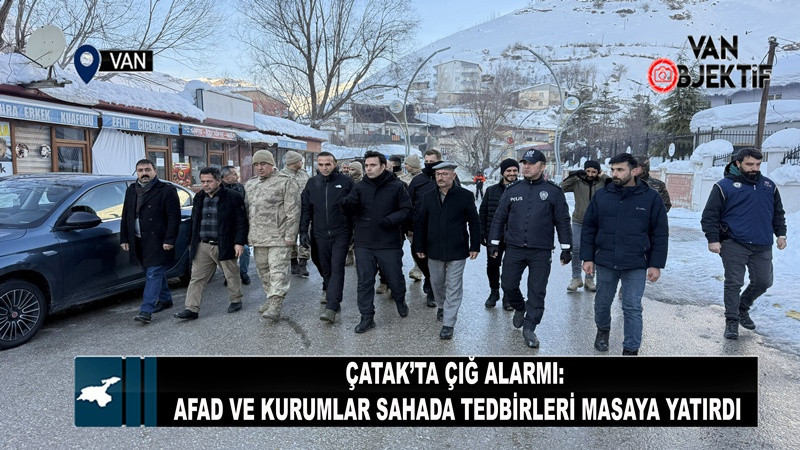 Çatak’ta Çığ Alarmı: AFAD ve Kurumlar Sahada Tedbirleri Masaya Yatırdı