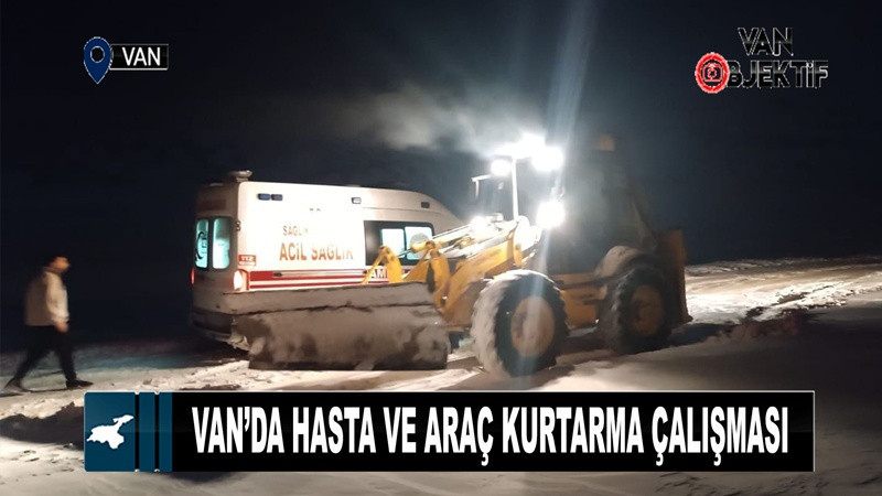 Van’da Hasta Ve Araç Kurtarma Çalışması
