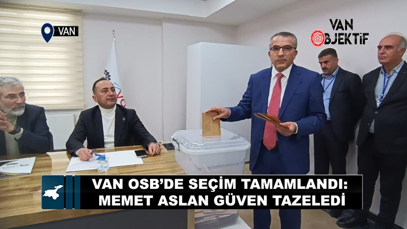 Van OSB’de Seçim Tamamlandı: Memet Aslan Güven Tazeledi