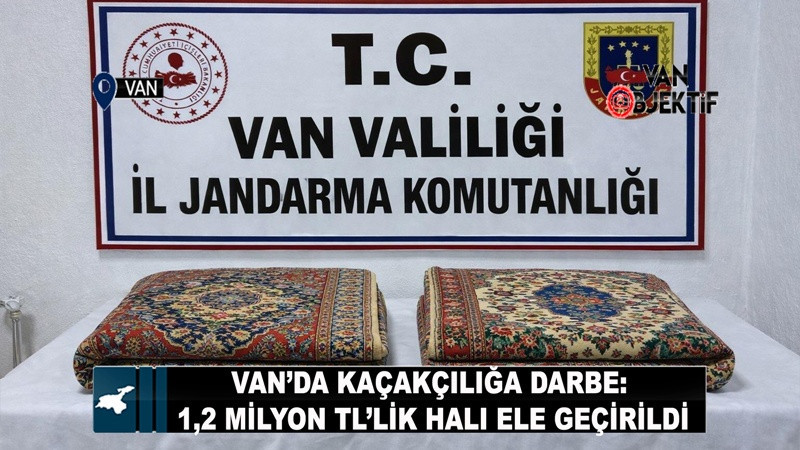 Van'da Kaçakçılığa Darbe: 1,2 Milyon TL’lik Halı Ele Geçirildi