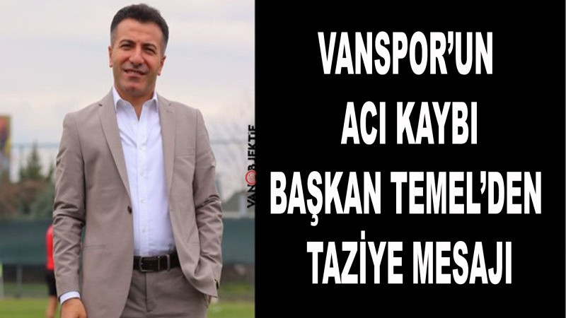 Vanspor’un Acı Kaybı