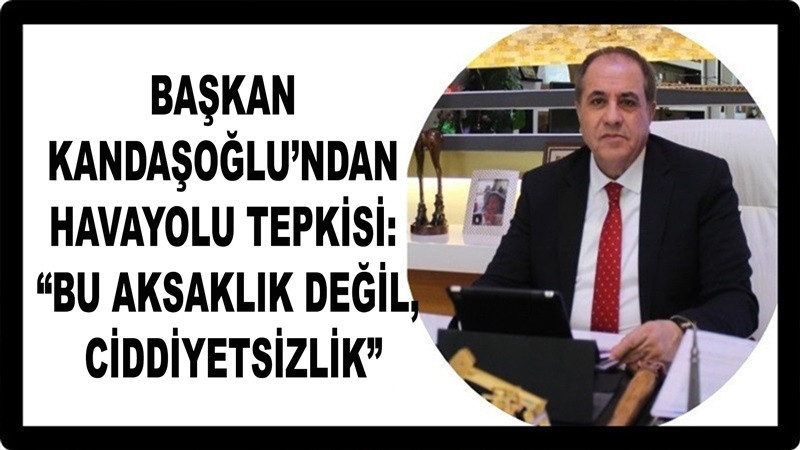 Zahir Kandaşoğlu’ndan Havayolu Tepkisi: “Bu Aksaklık Değil, Ciddiyetsizlik”