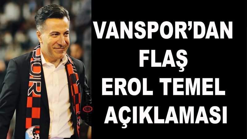 Vanspor’dan Flaş Erol Temel Açıklaması