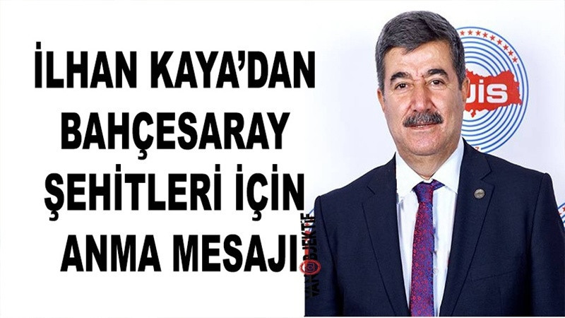 İlhan Kaya’dan Bahçesaray Şehitleri İçin Anma Mesajı