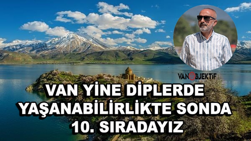 Van Yine Diplerde: Yaşanabilirlikte Sonda 10. Sıradayız