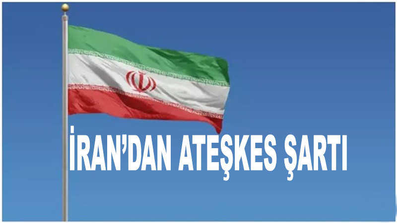 İran’dan ateşkes şartı