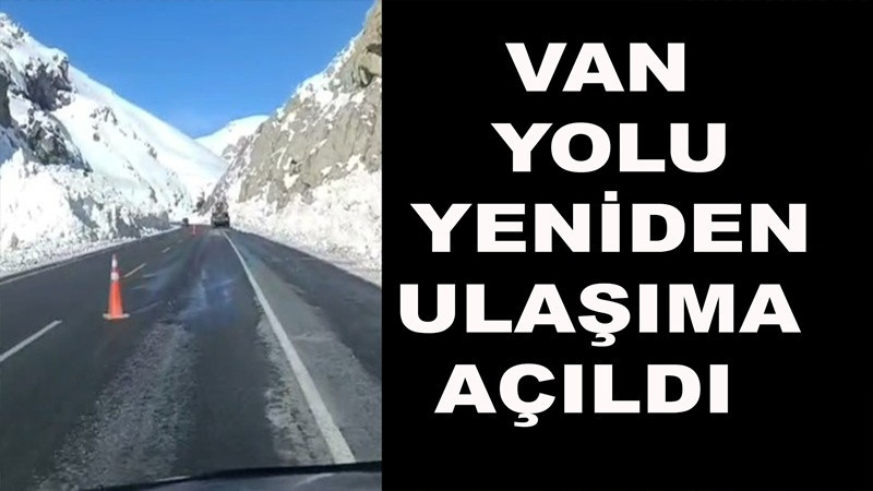 Van yolu yeniden ulaşıma açıldı 