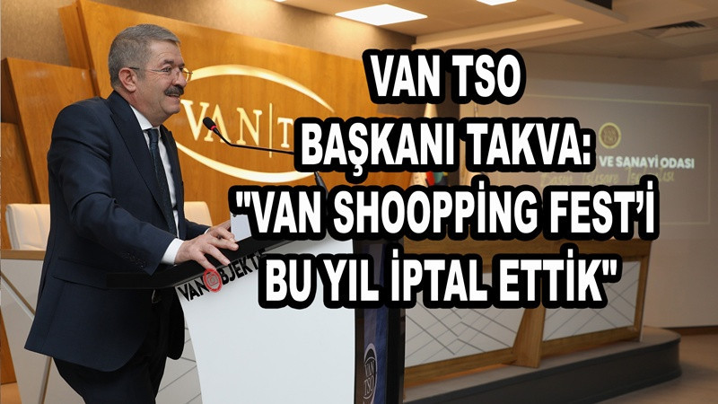 Van TSO Başkanı Takva: 