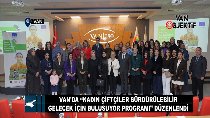 Van'da “Kadın Çiftçiler Sürdürülebilir Gelecek İçin Buluşuyor Programı” düzenlendi