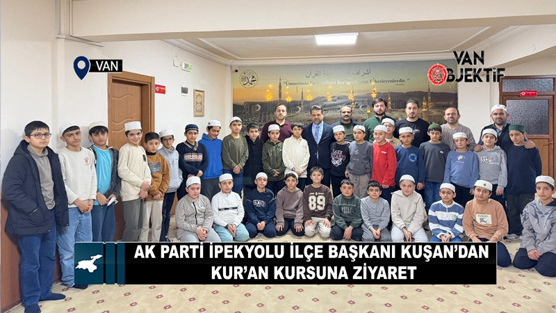 AK Parti İpekyolu İlçe Başkanı Kuşan’dan Kur’an Kursuna Ziyaret