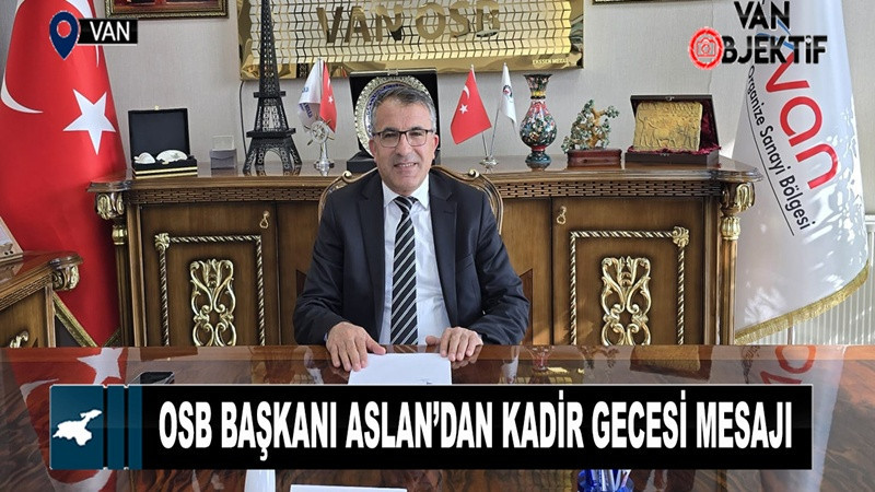 OSB Başkanı Aslan’dan Kadir Gecesi mesajı