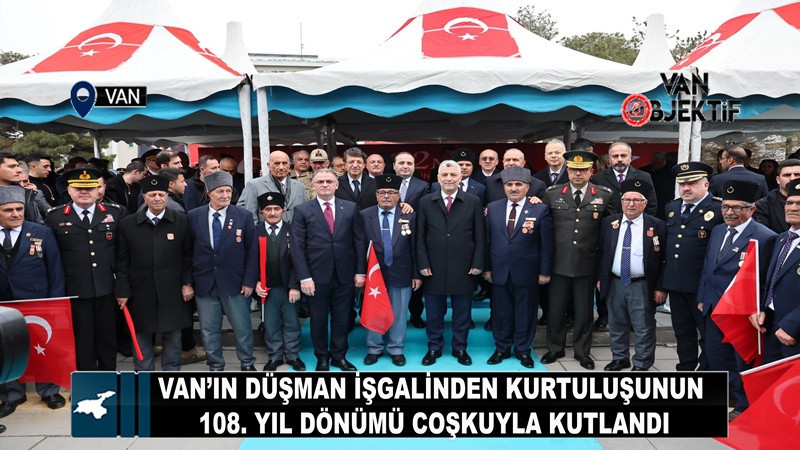 Van’ın Düşman İşgalinden Kurtuluşunun 108. Yıl Dönümü Coşkuyla Kutlandı