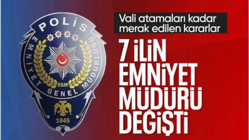 Emniyet Genel Müdürlüğüne atamalar Resmi Gazete'de
