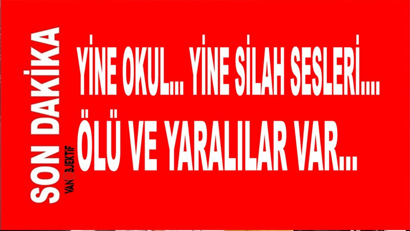 Yine okul… yine silah sesleri…