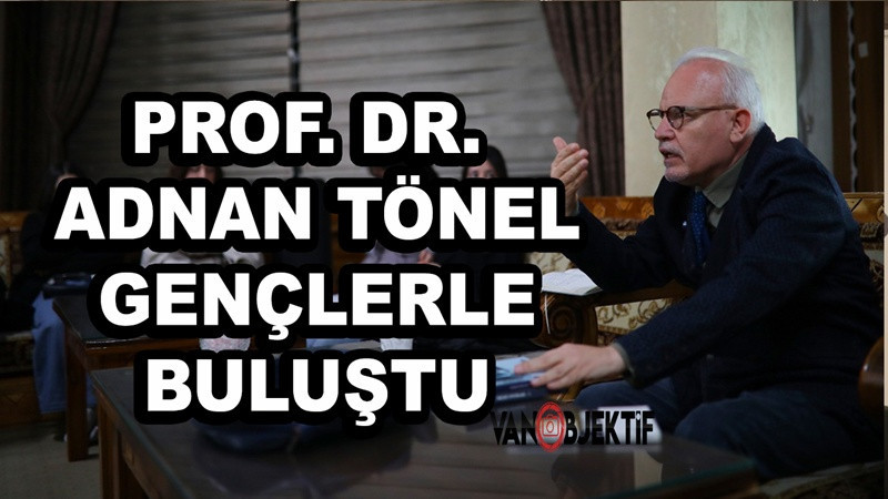 Prof. Dr. Adnan Tönel gençlerle buluştu