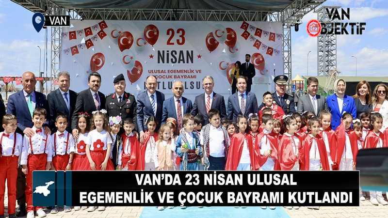 Van’da 23 Nisan Ulusal Egemenlik ve Çocuk Bayramı kutlandı