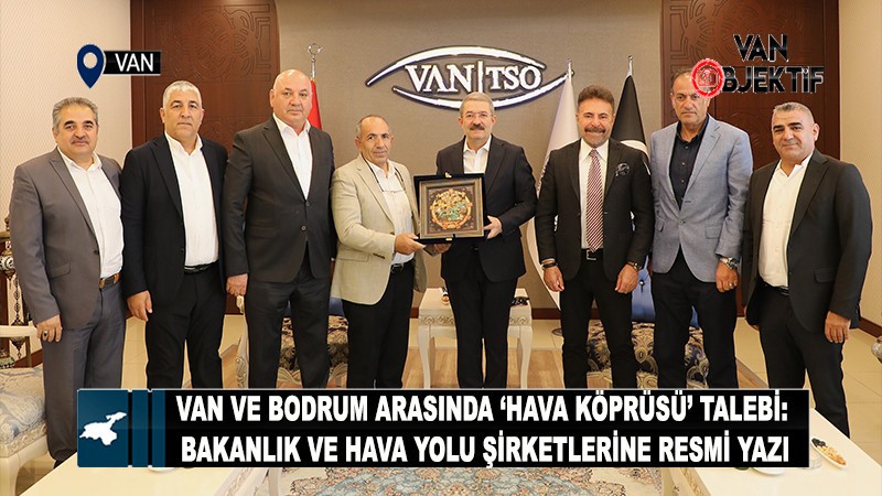 Van ve Bodrum Arasında ‘Hava Köprüsü’ Talebi: Bakanlık ve Hava Yolu Şirketlerine Resmi Yazı
