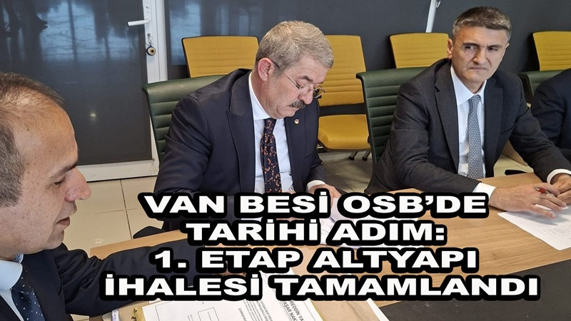 Van Besi OSB’de Tarihi Adım: 1. Etap Altyapı İhalesi Tamamlandı