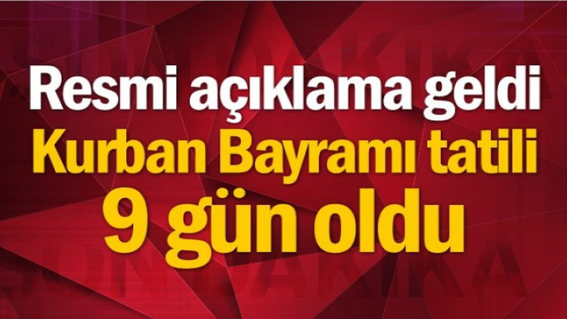 Cumhurbaşkanı Erdoğan duyurdu: Kurban Bayramı tatili 9 gün oldu