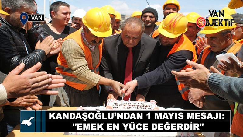 Kandaşoğlu’ndan 1 Mayıs Mesajı: 