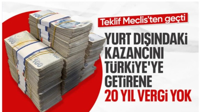 TBMM'de kabul edildi: Yurt dışındaki kazancını Türkiye'ye getirene 20 yıl vergi yok