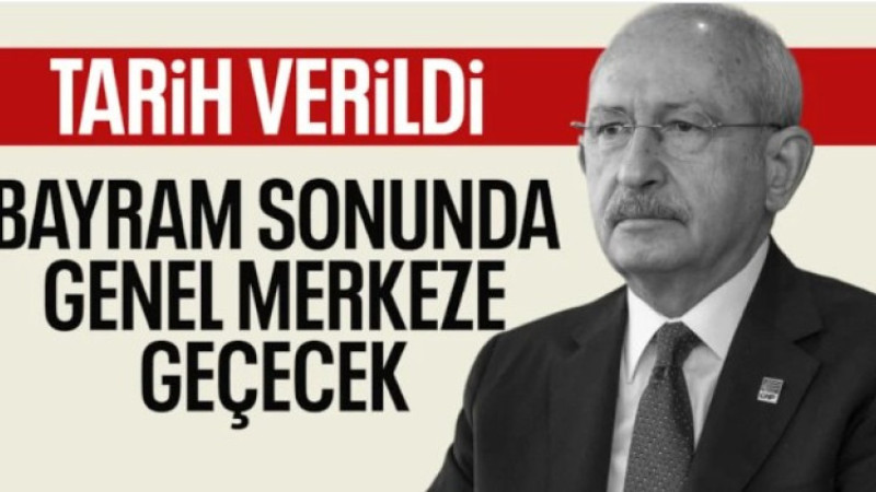 CHP'li vekil duyurdu: Kemal Kılıçdaroğlu, genel merkeze bayram sonuna doğru gidecek
