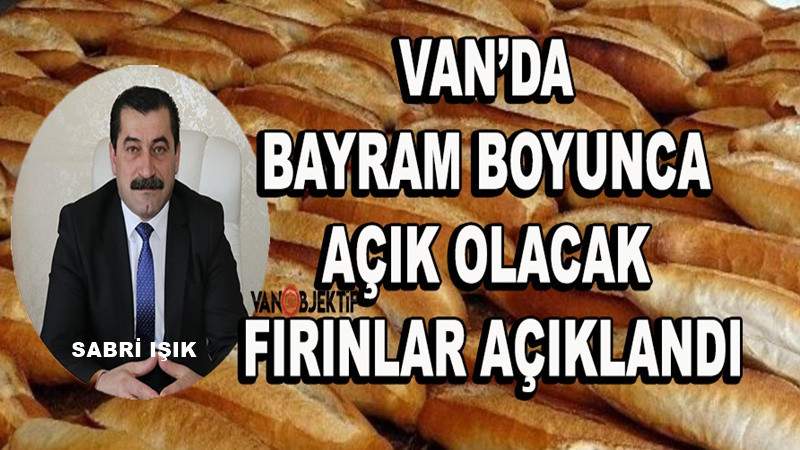 Van’da Bayram Boyunca Açık Olacak Nöbetçi Fırınlar Açıklandı