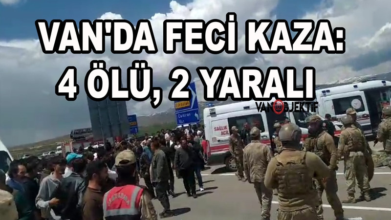 Van'da feci kaza: 4 ölü, 2 yaralı 