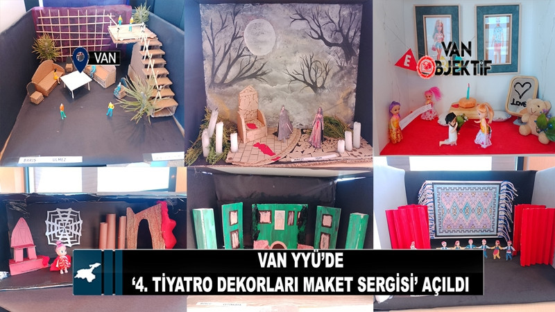 Van YYÜ’de ‘4. Tiyatro Dekorları Maket Sergisi’ açıldı