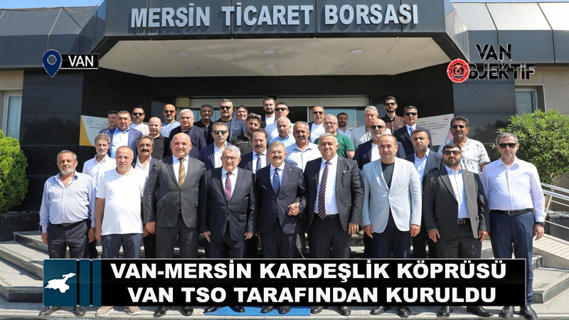 Van-Mersin Kardeşlik Köprüsü Van TSO tarafından kuruldu