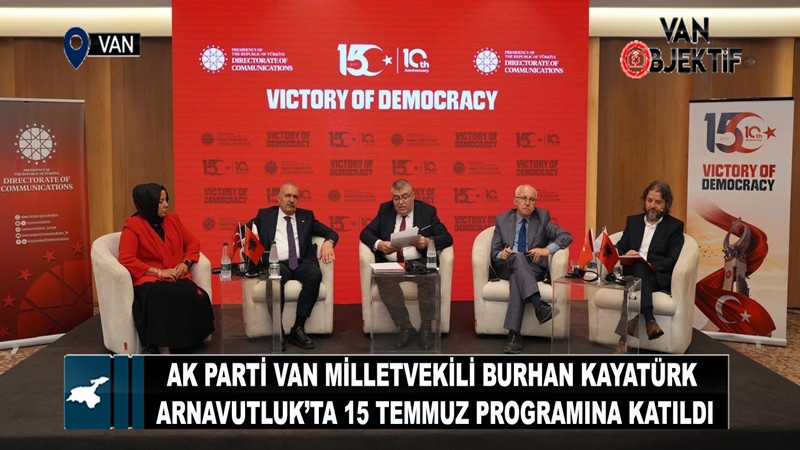 AK Parti Van Milletvekili Burhan Kayatürk Arnavutluk’ta 15 Temmuz programına katıldı