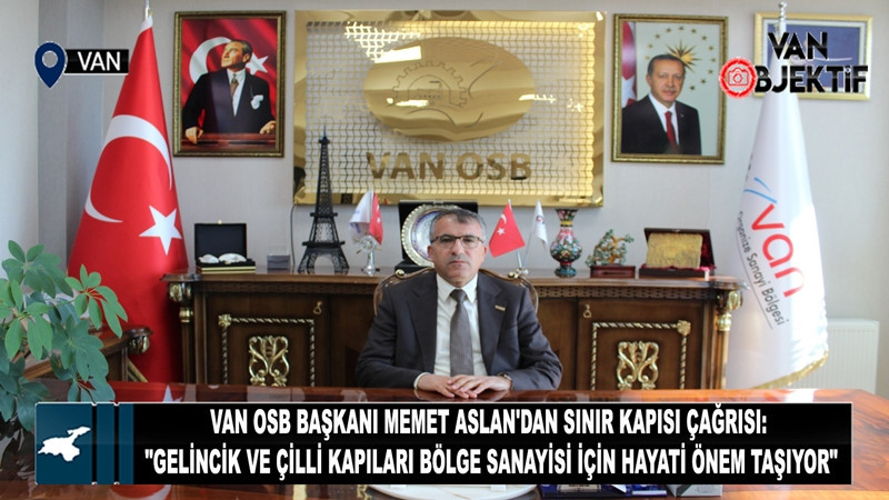 Van OSB Başkanı Memet Aslan: