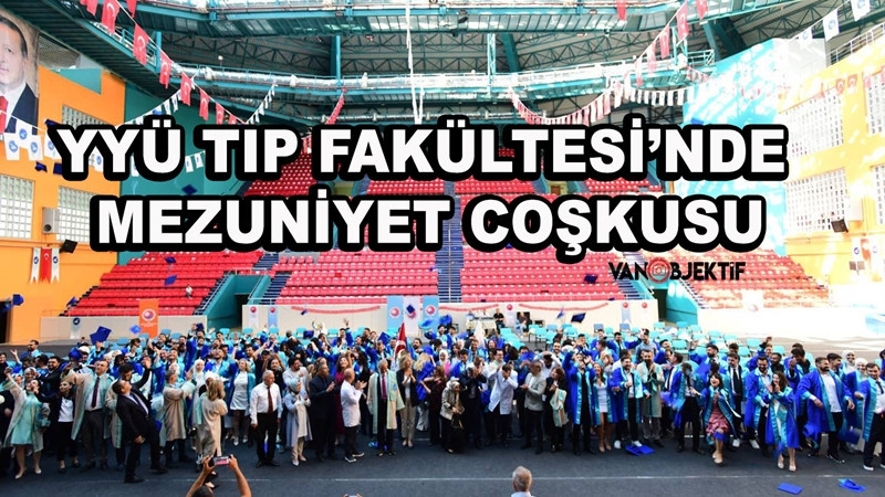 YYÜ Tıp Fakültesi’nde mezuniyet coşkusu: Genç hekimler diplomalarını aldı