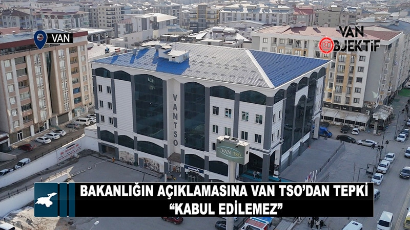 Van TSO: “Kabul edilemez”