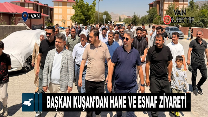 Başkan Kuşan’dan Hane ve Esnaf Ziyareti