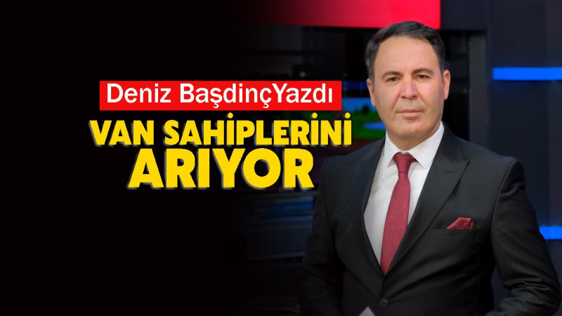 Van Sahiplerini Arıyor