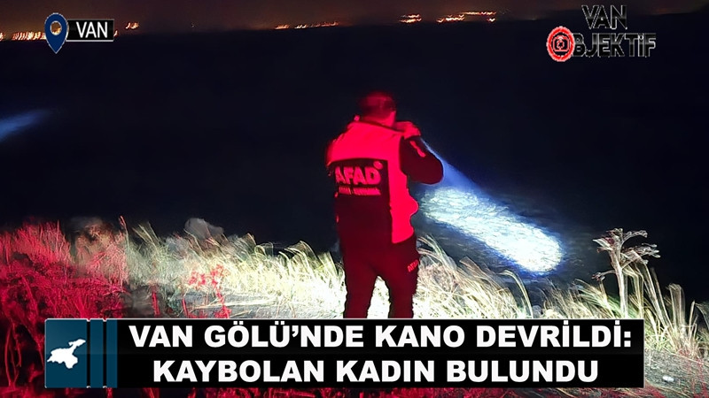 Van Gölü’nde kano devrildi: Kaybolan kadın balıkçılar tarafından yaralı olarak bulundu