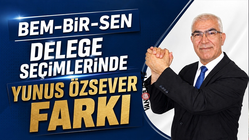 BEM-BİR-SEN delege seçimlerinde Yunus Özsever farkı